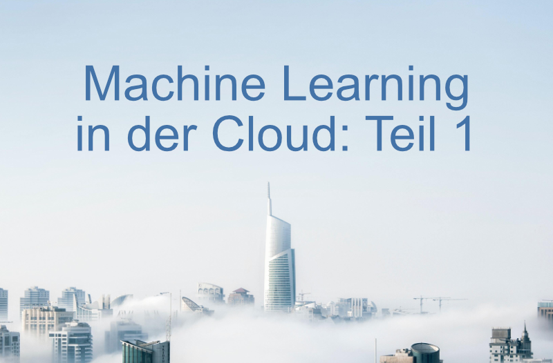 ML in der Cloud? Teil 1: Machine Learning Basics